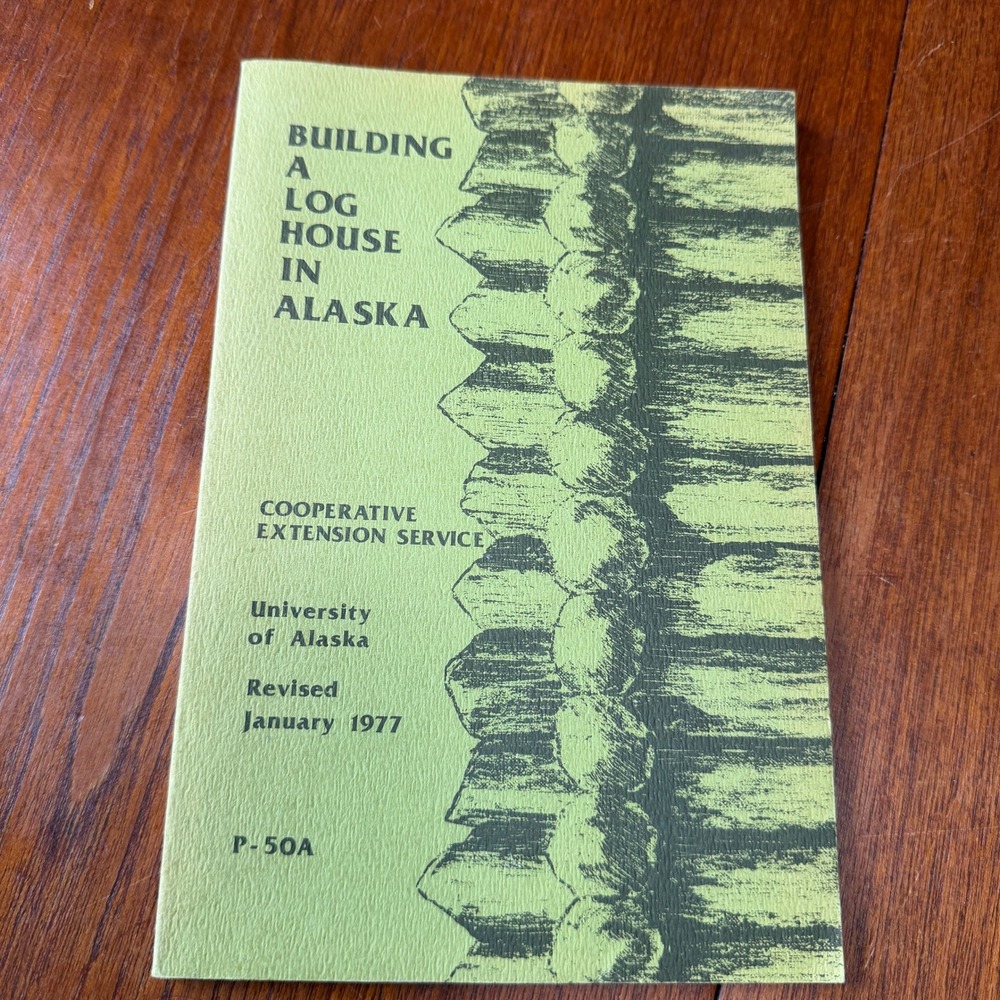 University of Alaska Building a Log House in Alaska 1977 Axel Carlson P-50A Book